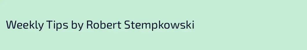 Weekly Tips by Robert Stempkowski